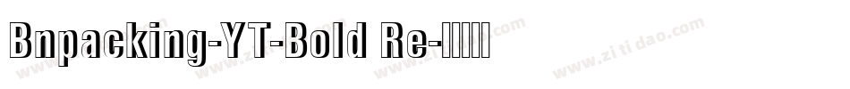 Bnpacking-YT-Bold Re字体转换
